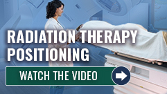 Radiation Therapy Positioning Watch the video