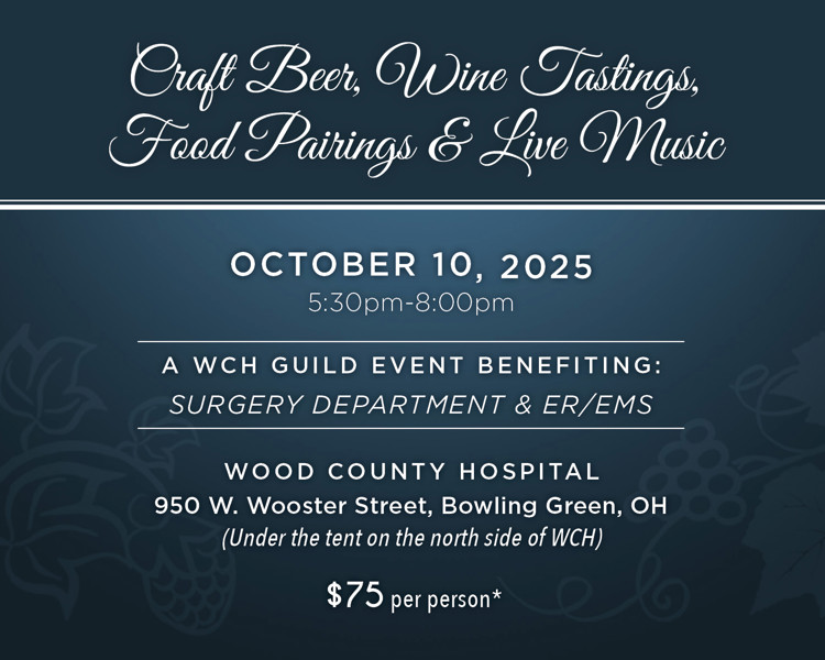 Craft Beer & Wine Tastings, Food Pairings & Live Music. Oct 10, 5:30-8pm $75 WCH Guild event sponsoring Surgery Department & ER?EMS, at Wood County Hospital - 950 W Wooster Street